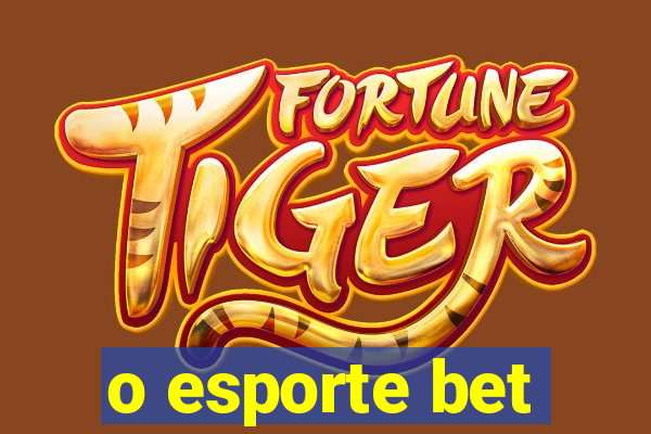 o esporte bet