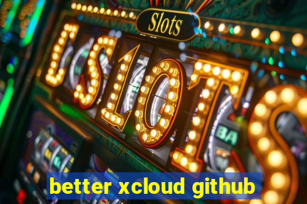 better xcloud github