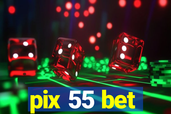 pix 55 bet