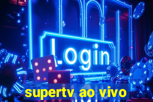 supertv ao vivo