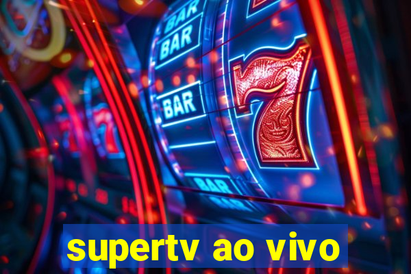 supertv ao vivo