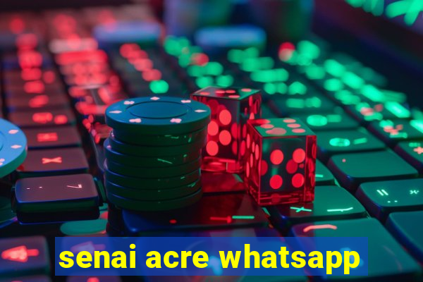 senai acre whatsapp