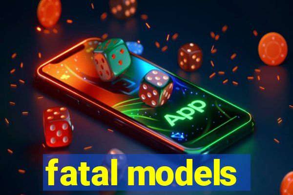 fatal models