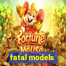 fatal models