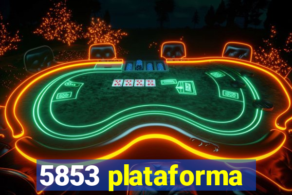 5853 plataforma