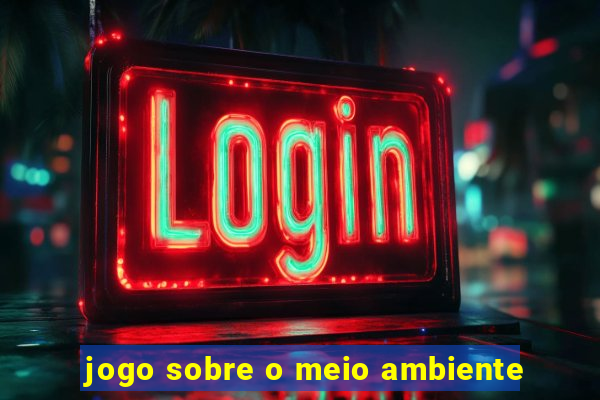 jogo sobre o meio ambiente