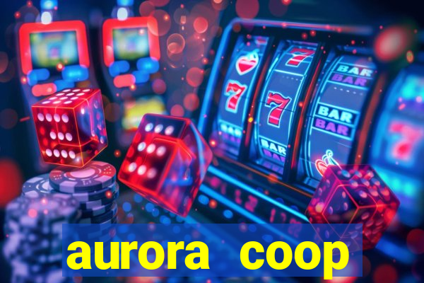 aurora coop trabalhe conosco