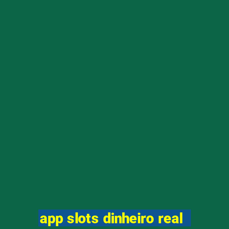 app slots dinheiro real