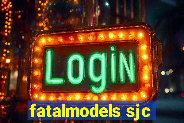 fatalmodels sjc