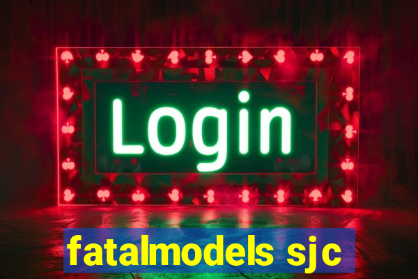 fatalmodels sjc