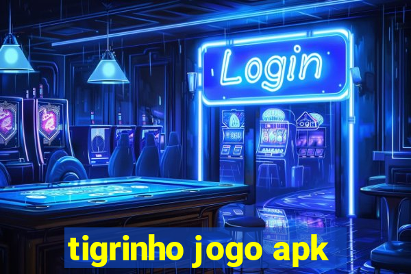 tigrinho jogo apk