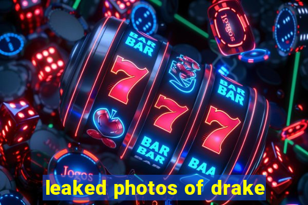 leaked photos of drake