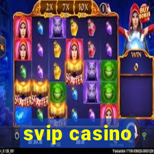 svip casino