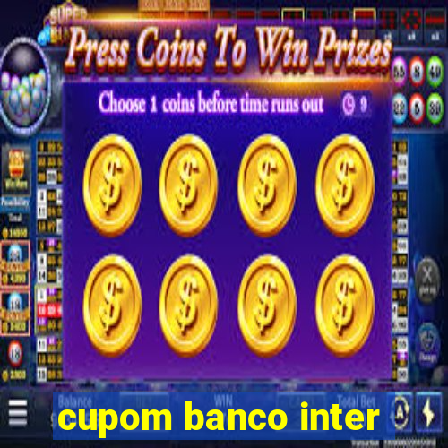 cupom banco inter