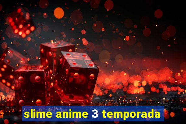 slime anime 3 temporada