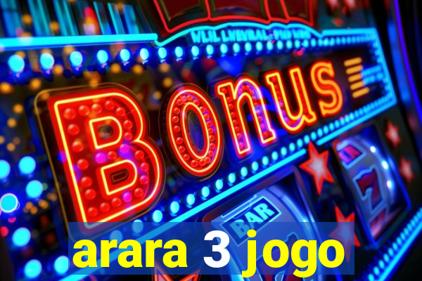 arara 3 jogo