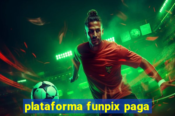 plataforma funpix paga