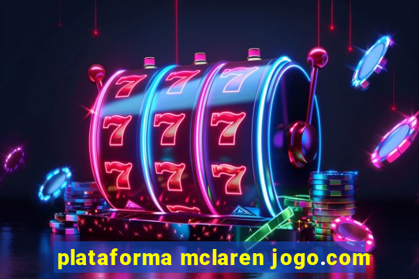 plataforma mclaren jogo.com