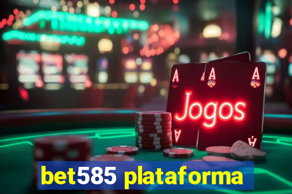 bet585 plataforma