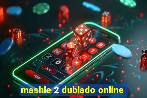 mashle 2 dublado online