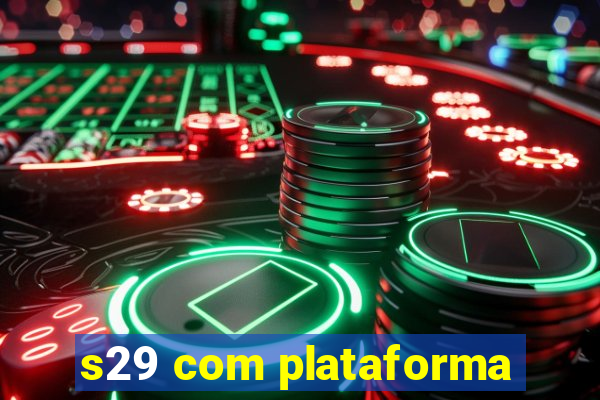 s29 com plataforma