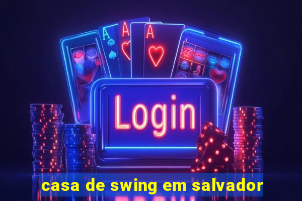 casa de swing em salvador