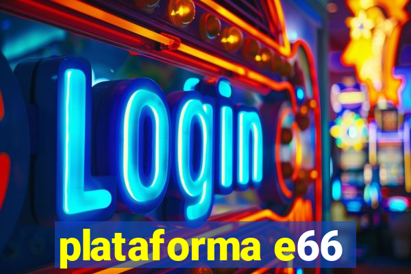 plataforma e66