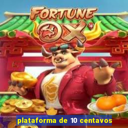 plataforma de 10 centavos