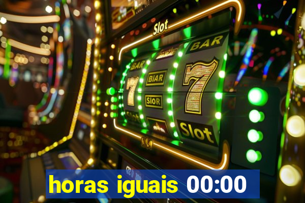 horas iguais 00:00