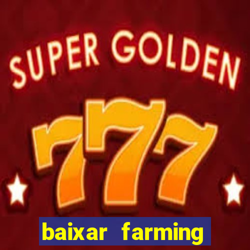 baixar farming simulator 18 dinheiro infinito