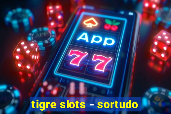 tigre slots - sortudo