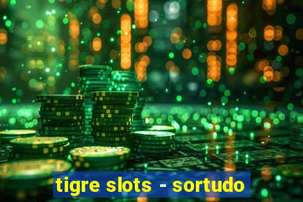 tigre slots - sortudo