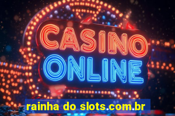 rainha do slots.com.br