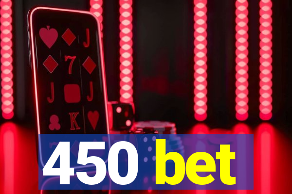 450 bet