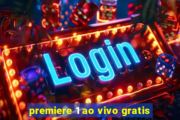 premiere 1 ao vivo gratis