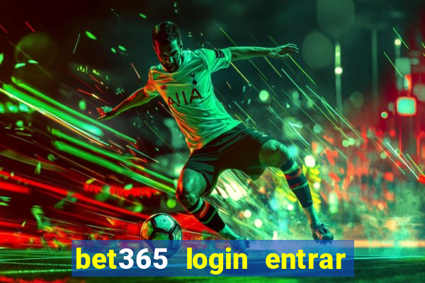 bet365 login entrar agora direto