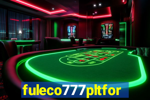 fuleco777pltfor