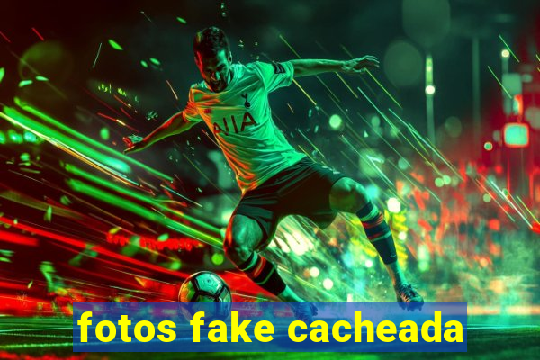 fotos fake cacheada