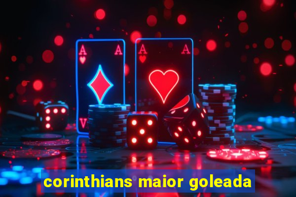 corinthians maior goleada