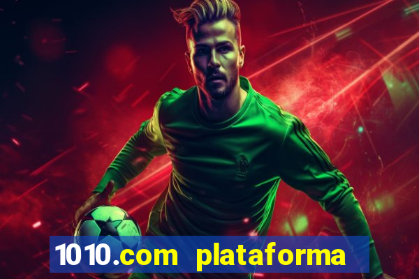 1010.com plataforma de jogos