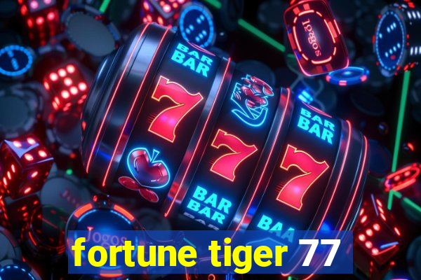 fortune tiger 77