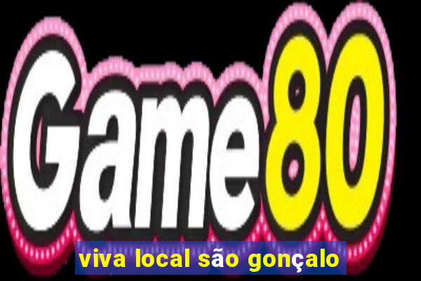 viva local são gonçalo