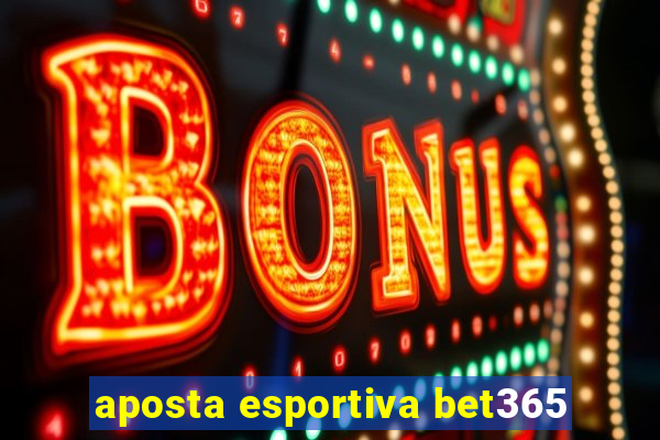 aposta esportiva bet365