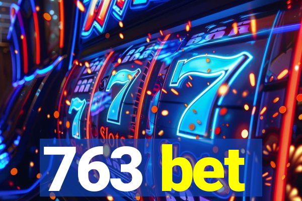 763 bet