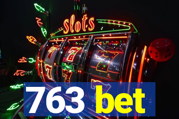 763 bet