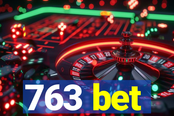 763 bet