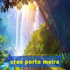 cras porto meira