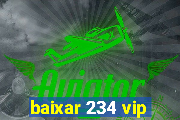 baixar 234 vip