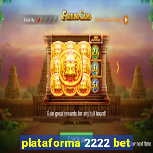 plataforma 2222 bet