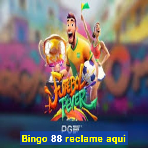 Bingo 88 reclame aqui